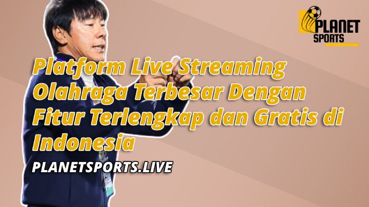 PlanetSports Platform Live Streaming Olahraga Gratis